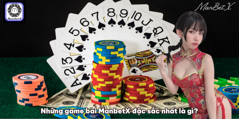 Những game bài ManbetX đặc sắc nhất là gì?